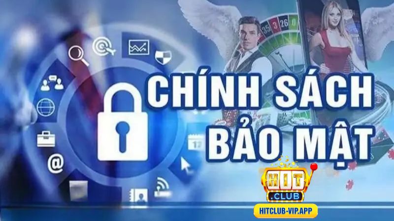 Tại HitClub có chính sách bảo mật tốt với mọi thông tin của người chơi