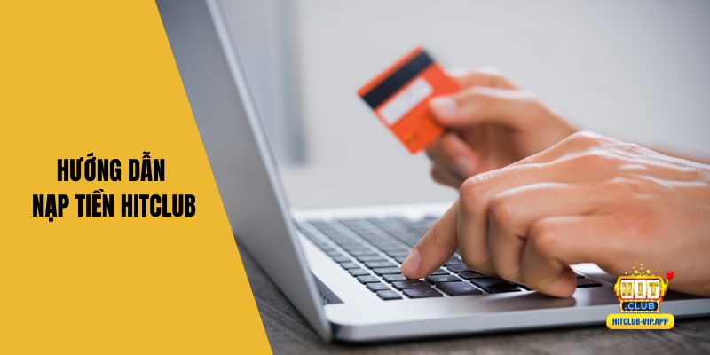 Hướng dẫn nạp tiền Hitclub